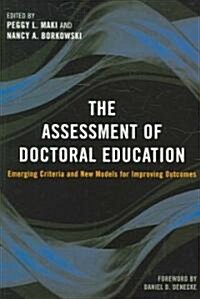 The Assessment of Doctoral Education: Emerging Criteria and New Models for Improving Outcomes (Paperback)