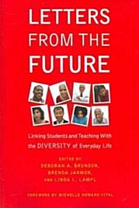 Letters from the Future: Linking Students and Teaching with the Diversity of Everyday Life (Paperback)