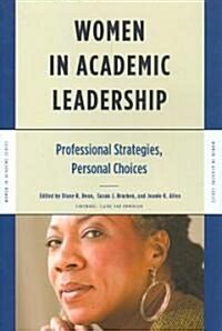 Women in Academic Leadership: Professional Strategies, Personal Choices (Paperback)