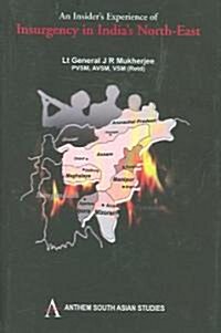 An Insiders Experience of Insurgency in Indias North-East (Hardcover)
