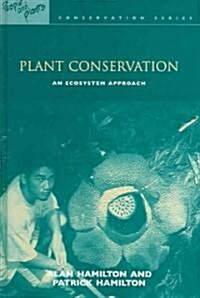 Plant Conservation : An Ecosystem Approach (Hardcover)