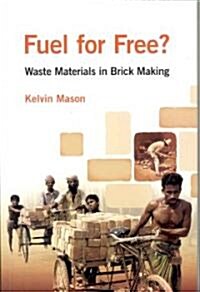 Fuel for Free? : Waste Materials in Brick Making (Paperback)