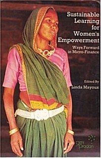 Sustainable Learning for Womens Empowerment : Ways Forward in Micro-finance (Paperback, New ed)
