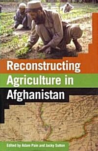 Reconstructing Agriculture in Afghanistan (Paperback)