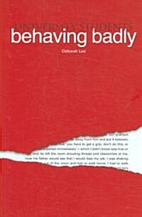 University Students Behaving Badly (Paperback)