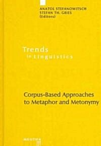 Corpus-based Approaches to Metaphor And Metonymy (Hardcover)