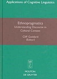Ethnopragmatics: Understanding Discourse in Cultural Context (Hardcover)