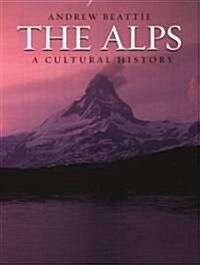 The Alps : A Cultural History (Hardcover)