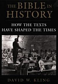 The Bible in History: How the Texts Have Shaped the Times (Paperback)