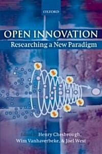 Open Innovation : Researching a New Paradigm (Hardcover)