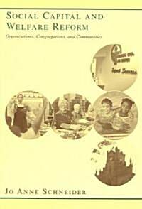 Social Capital and Welfare Reform: Organizations, Congregations, and Communities (Paperback)