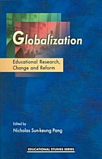 Globalization: Education Research, Change and Reform (Paperback)