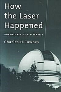 How the Laser Happened: Adventures of a Scientist (Paperback)