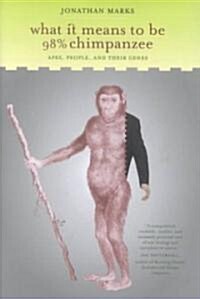 What It Means to Be 98 Percent Chimpanzee (Hardcover)