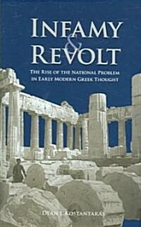 Infamy and Revolt: The Rise of the National Problem in Early Modern Greek Thought (Hardcover)