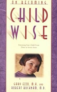 On Becoming Childwise: Parenting Your Child from 3 to 7 Years (Paperback)