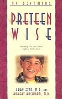 On Becoming Pre-Teen Wise: Parenting Your Child from 8-12 Years (Paperback)