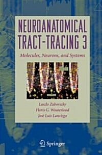 Neuroanatomical Tract-Tracing 3: Molecules, Neurons, and Systems (Hardcover)