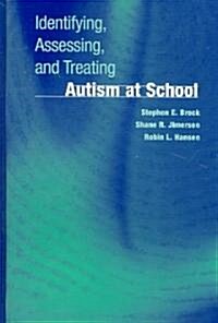Identifying, Assessing, and Treating Autism at School (Hardcover, 2006)
