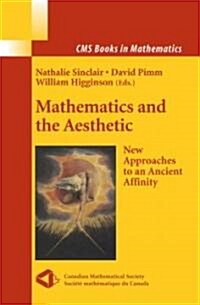 Mathematics and the Aesthetic: New Approaches to an Ancient Affinity (Hardcover)