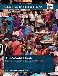 The World Bank : From Reconstruction to Development to Equity (Paperback)