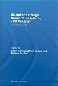 US-Indian Strategic Cooperation into the 21st Century : More Than Words (Hardcover)