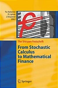 From Stochastic Calculus to Mathematical Finance: The Shiryaev Festschrift (Hardcover, 2006)