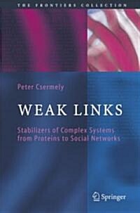 Weak Links: The Universal Key to the Stability of Networks and Complex Systems (Hardcover, 2006)