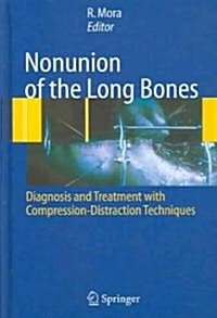 Nonunion of the Long Bones: Diagnosis and Treatment with Compression-Distraction Techniques (Hardcover, 2006)