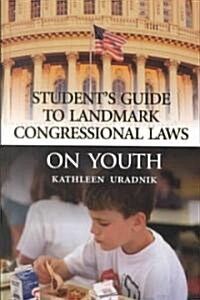 Students Guide to Landmark Congressional Laws on Youth (Hardcover)