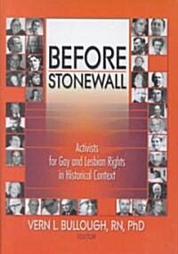 Before Stonewall: Activists for Gay and Lesbian Rights in Historical Context (Hardcover)