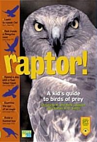 Raptor!: A Kids Guide to Birds of Prey (Paperback)