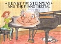 Henry the Steinway and the Piano Recital (Hardcover)