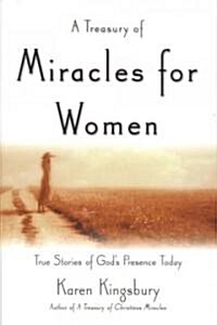 A Treasury of Miracles for Women: True Stories of Gods Presence Today (Hardcover)