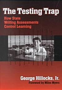 The Testing Trap: How State Writing Assessments Control Learning (Paperback)