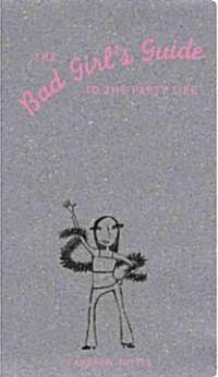 The Bad Girls Guide to the Party Life (Paperback)