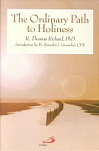 The Ordinary Path to Holiness (Paperback)