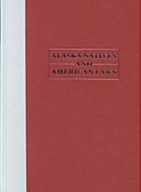 Alaska Natives and American Laws (Hardcover, 2nd)