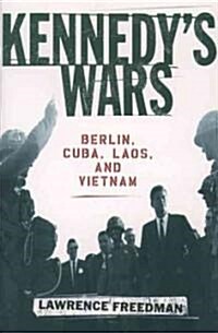 Kennedys Wars: Berlin, Cuba, Laos, and Vietnam (Paperback)