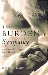The Burden of Sympathy: How Families Cope with Mental Illness (Paperback, Revised)
