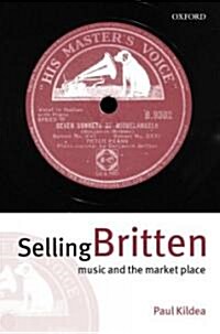 Selling Britten : Music and the Market Place (Hardcover)