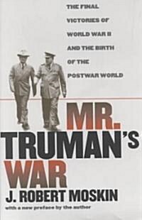 Mr. Trumans War: The Final Victories of World War II and the Birth of the Postwar World (Paperback)