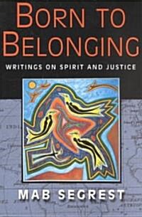 Born to Belonging: Writings on Spirit and Justice (Paperback)