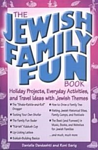 The Jewish Family Fun Book: Holiday Projects, Everyday Activities, and Travel Ideas with Jewish Themes (Paperback)