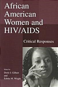 African American Women and HIV/AIDS: Critical Responses (Paperback)