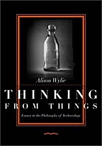 thinking from things essays in the philosophy of archaeology