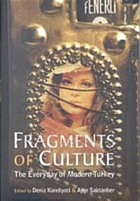 Fragments of Culture: The Everyday of Modern Turkey (Paperback)