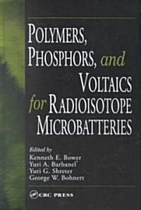 Polymers, Phosphors, and Voltaics for Radioisotope Microbatteries (Hardcover)