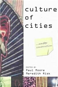 Culture of Cities: ...Under Construction (Paperback)