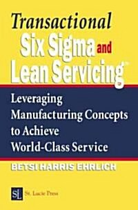 Transactional Six SIGMA and Lean Servicing: Leveraging Manufacturing Concepts to Achieve World-Class Service (Hardcover)